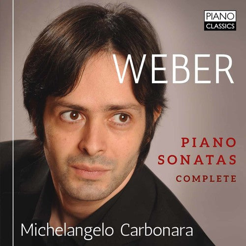 Weber / Carbonara: Weber: Complete Piano Sonatas