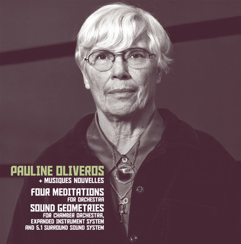 Oliveros, Pauline & Musiques Nouvelles: Four Meditations / Sound Geometrics