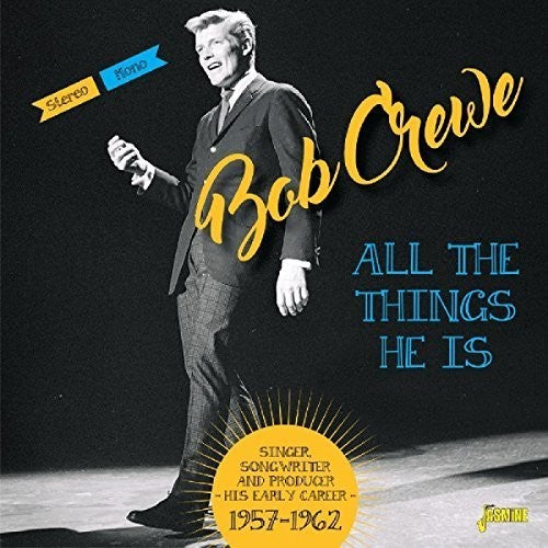 Crewe, Bob: All The Things He Is: Singer Songwriter & Producer