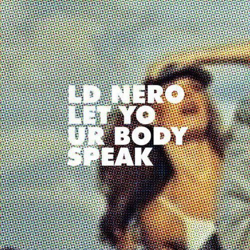 Ld Nero: Let Your Body Speak