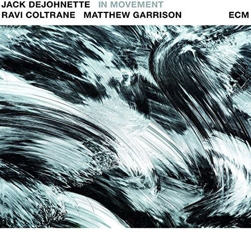 Dejohnette, Jack / Coltrane, Ravi / Garrison, Matt: In Movement