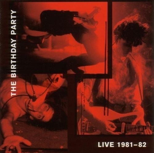 Birthday Party: Live 1981-1982