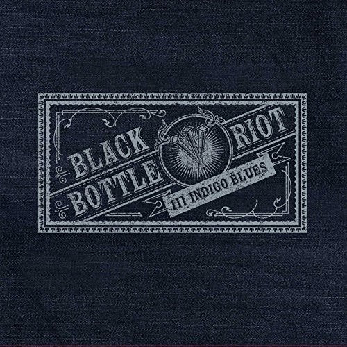 Black Bottle Riot: III Indigo Blues