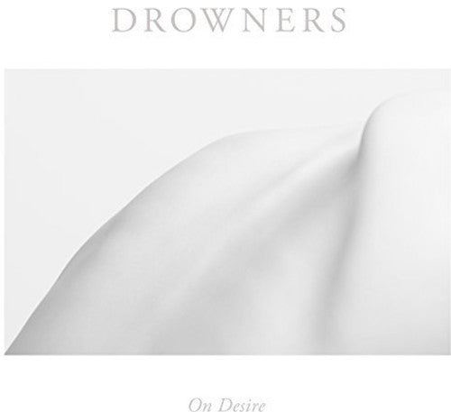Drowners: On Desire