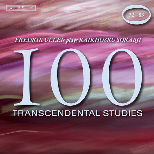Sorabji, Kaikhosru / Ullen, Fredrik: 100 Transcendental Studies Nos. 72-83