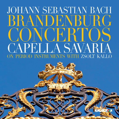 Bach, J.S. / Savaria, Capella / Kallo, Zsolt: J.s. Bach: Brandenburg Concertos