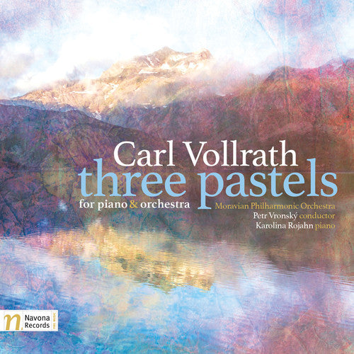 Vollrath, Carl / Moravian Philharmonic Orchestra: Carl Vollrath: Three Pastels For Piano & Orchestra