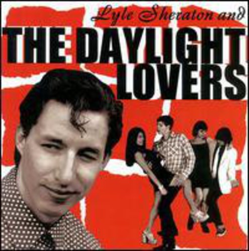 Sheraton, Lyle & Daylight Lovers: Lyle Sheraton and The Daylight Lovers