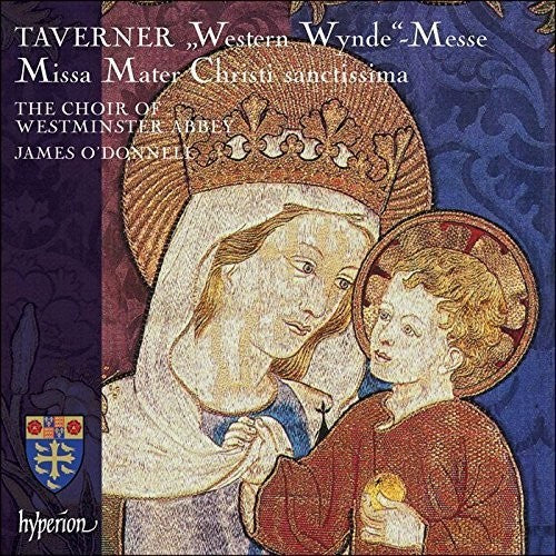 Taverner / Choir of Westminster Abbey: Taverner: Western Wynde Mass, Missa Mater Christi Sanctissima