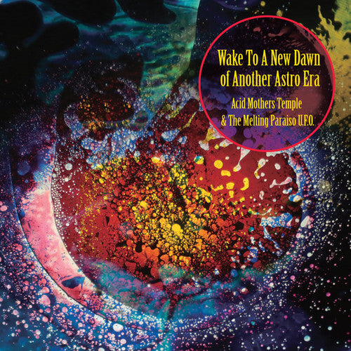 Acid Mothers Temple / Melting Paraiso U.F.O.: Wake To The New Dawn Of Another Astro Era