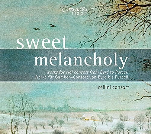 Byrd / Cellini Consort: Sweet Melancholy