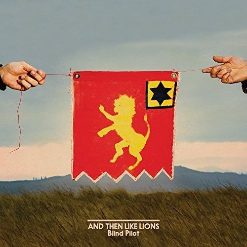 Blind Pilot: And Then Like Lions