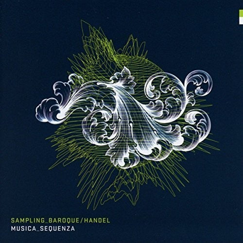 Musica Sequenza: Sampling Baroque Handel