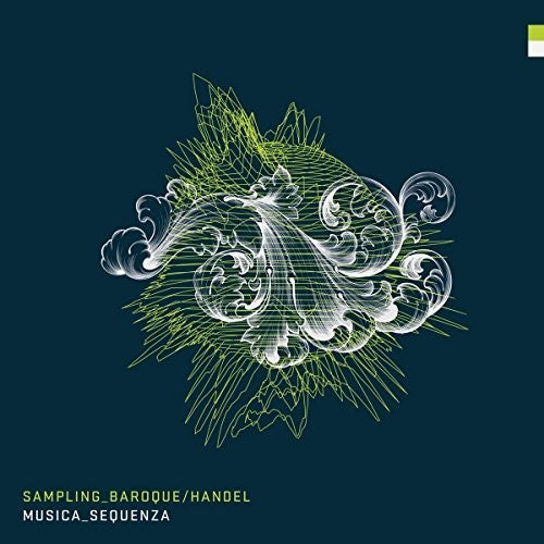 Musica Sequenza: Sampling Baroque Handel