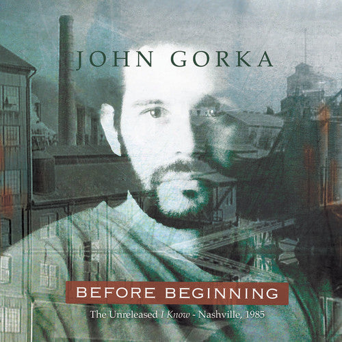 Gorka, John: Before Beginning