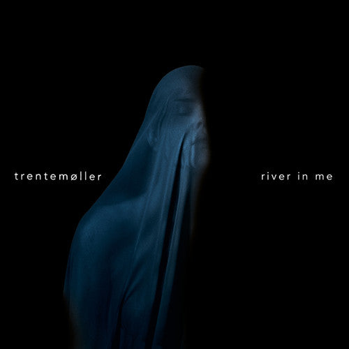Trentemoller: River In Me