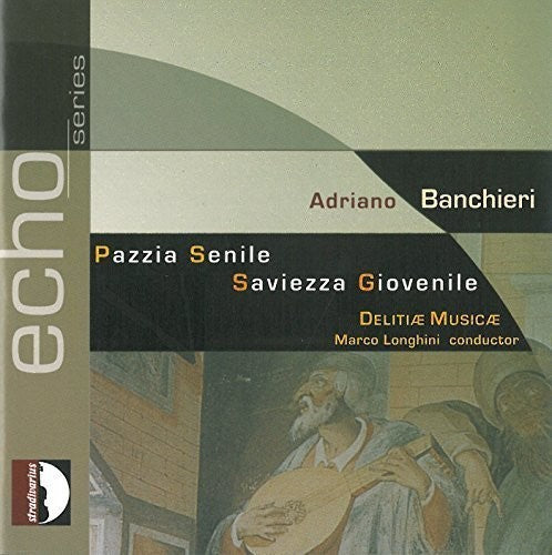 Banchieri / Delitiae Musicae: Adriano Banchieri: Pazzia Senile - Saviezza