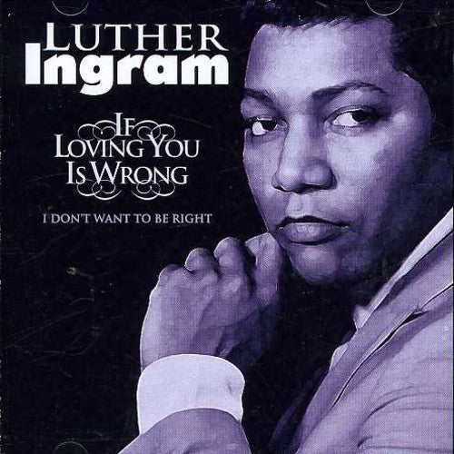 Ingram, Luther: If Loving You Is Wrong, I Don't Want To Be Right