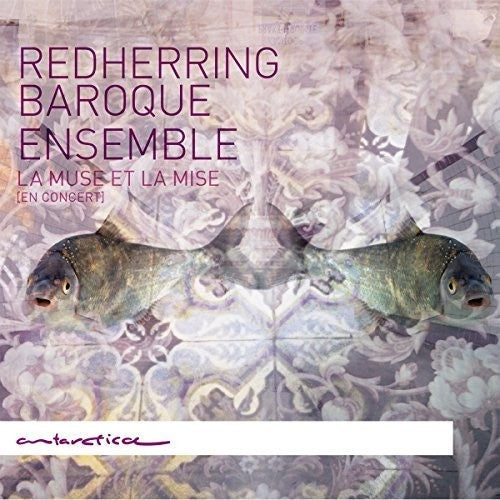 Couperin / Dieupart / Redherring Baroque Ensemble: La Muse et la Mise