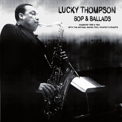 Thompson, Lucky: Bop & Ballads