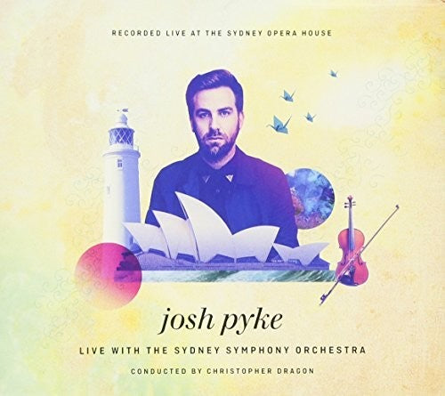 Pyke, Josh / Sydney Symphony Orchestra: Live At The Sydney Opera House