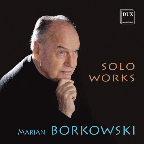 Borkowski / Borkowski / Chorosinski: Solo Works