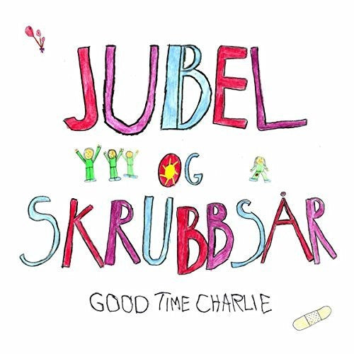 Good Time Charlie: Jubel Og Skrubbsar