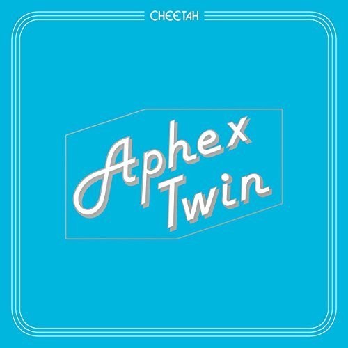 Aphex Twin: Cheetah