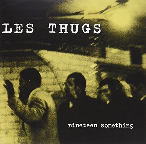 Les Thugs: Nineteen Somthing