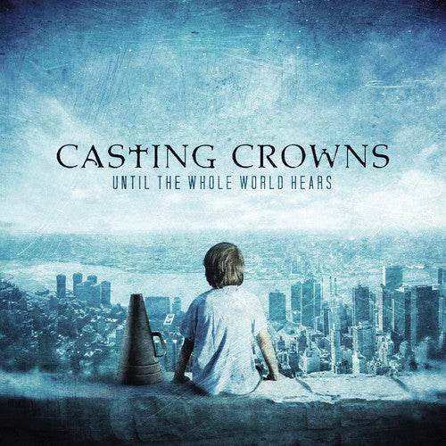 Casting Crowns: Until the Whole World Heals