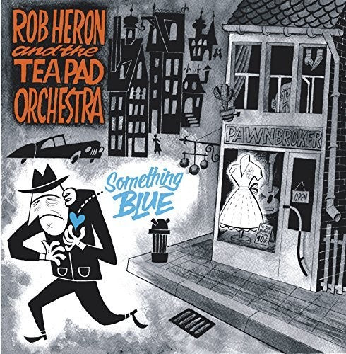 Heron, Rob & the Teapad Orchestra: Something Blue