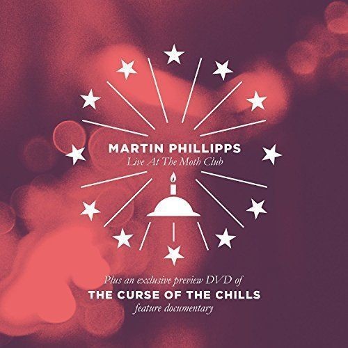 Chills / Phillipps, Martin: Curse Of The Chills / Martin Phillipps Live At The