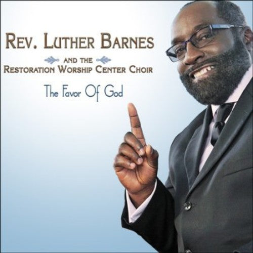 Barnes, Luther / Restoration Worship Center Choir: Favor Of God