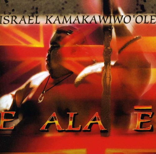 Kamakawiwo'Ole, Israel Iz: E Ala E