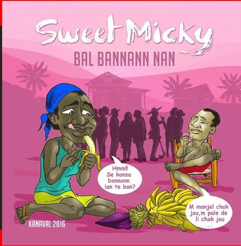 Martelly, Michel Sweet Micky: Bal Bannann Nan (Kanaval 2016)