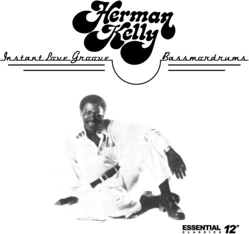 Kelly, Herman: Instant Love Groove / Bassmordrums