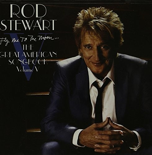 Stewart, Rod: Fly Me To The Moon The Great American Songbook Volume V
