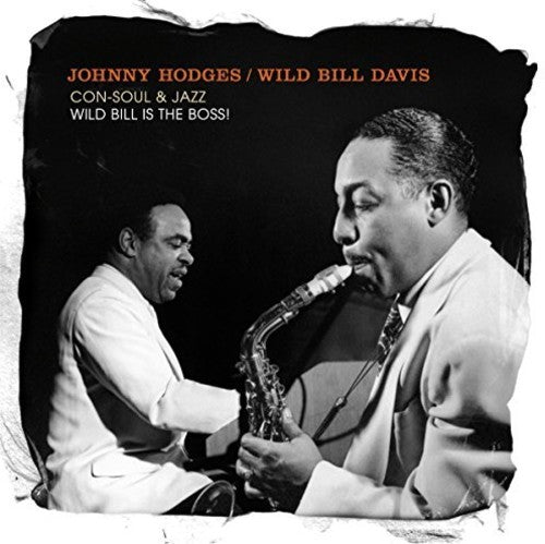 Hodges, Johnny / Davis, Wild Bill: Con-Soul & Jazz / Wild Bill Is The Boss!