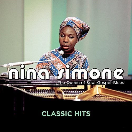 Simone, Nina: Classic Hits: Queen Of Soul Gospel Blues