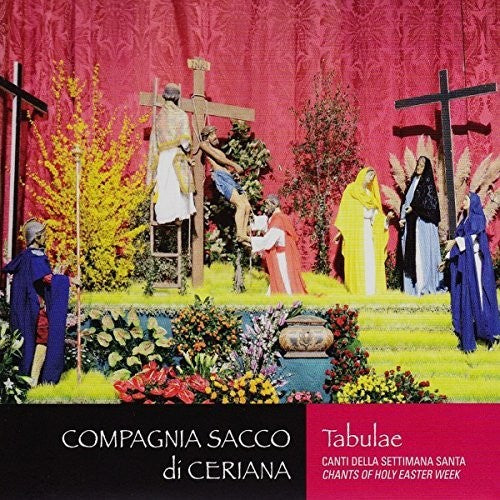 Compagnia Sacco Di Ceriana: Tabulae: Chants Of Holy Easter Weeks