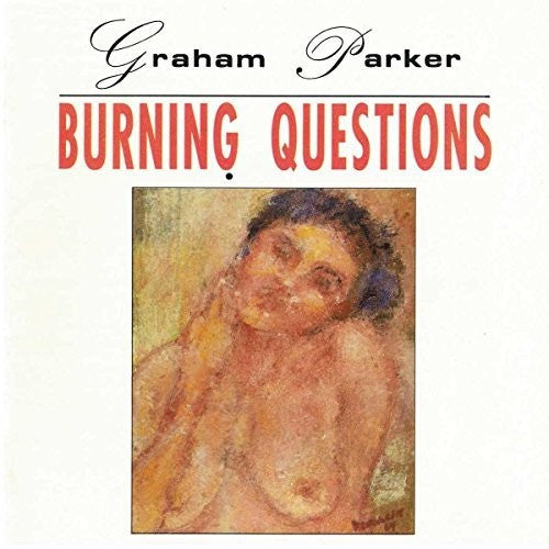 Parker, Graham: Burning Questions