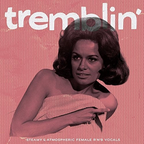 Tremblin' - Steamy & Atmospheric Female / Various: Tremblin' - Steamy & Atmospheric Female / Various