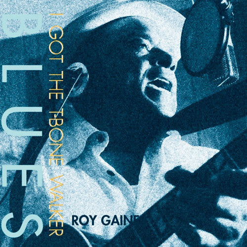 Gaines, Roy: I Got The T-bone Walker Blues