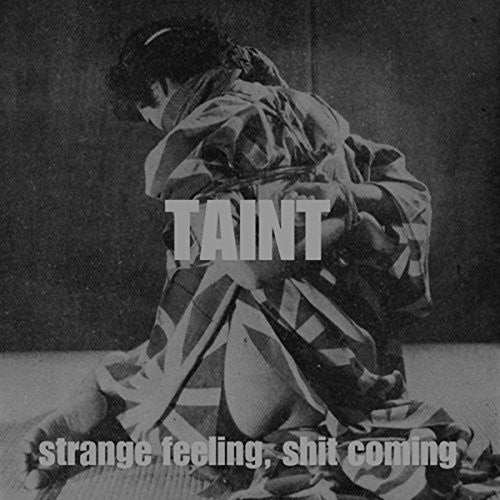 Taint: Strange Feeling Shit Coming