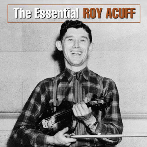 Acuff, Roy: Essential Roy Acuff