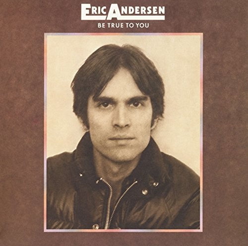 Andersen, Eric: Be True To You