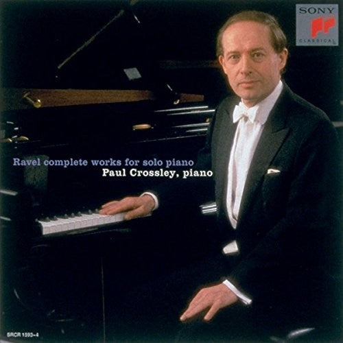 Ravel / Crossley, Paul: Ravel: Complete Works For Solo Piano