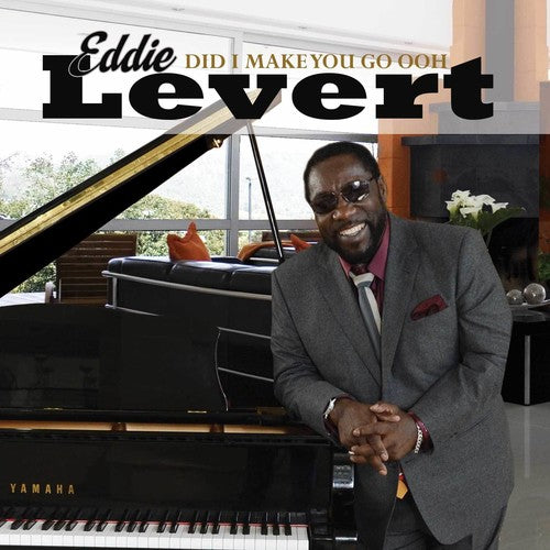 Levert, Eddie (of the O'Jays): Did I Make You Go Ooh