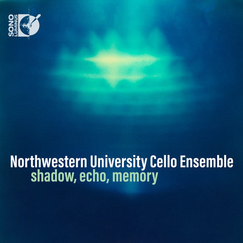 Faure / Northwestern University Cello Ensemble: Shadow, Echo, Memory