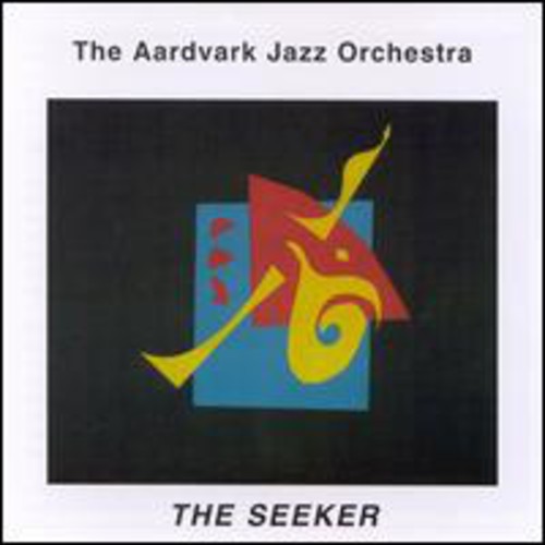 Aardvark Jazz Orchestra: The Seeker